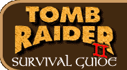 Tomb Raider II Survival Guide