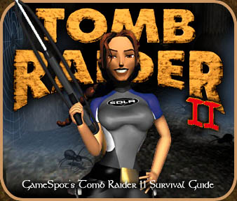 GameSpot's Tomb Raider II Survival Guide