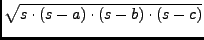 $ \sqrt{{s\cdot(s-a)\cdot(s-b)\cdot(s-c)}}$