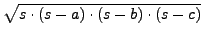 $ \sqrt{{s\cdot(s-a)\cdot(s-b)\cdot(s-c)}}$